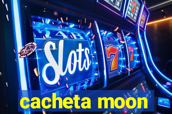 cacheta moon